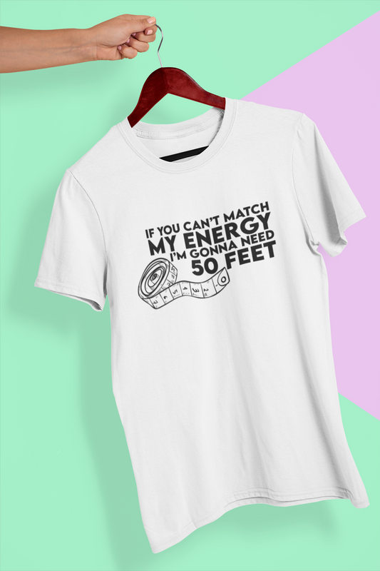 If You Cant Match My Energy Unisex Garment-Dyed T-shirt